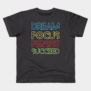 Dream Focus Persist Succeed Kids T-Shirt